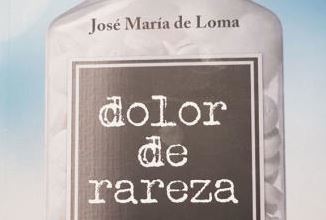 ‘Dolor de rareza’, nuevo libro de José María de Loma