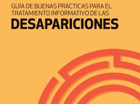 Guía de buenas prácticas para el tratamiento informativo de las desapariciones