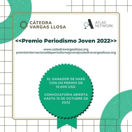 Atlas Network y la Cátedra Vargas Llosa convocan el Premio Periodismo Joven 2022