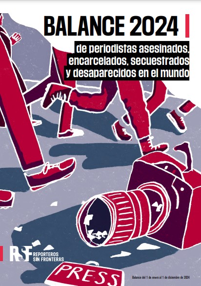 Balance de RSF de 2024 revela un recrudecimiento alarmante de los ataques contra periodistas, especialmente en las zonas de conflicto