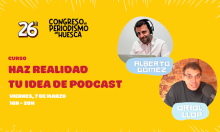 “Haz realidad tu idea de podcast”, nueva formación del Congreso de Periodismo de Huesca