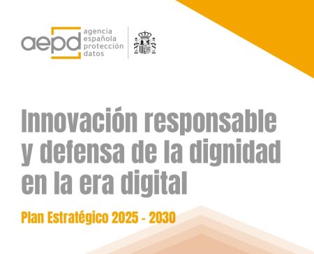 La AEPD presenta su Plan Estratégico 2025-2030: innovación responsable y defensa de la dignidad en la era digital