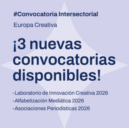 Europa Creativa abre tres nuevas líneas de financiación para 2026: innovación creativa, alfabetización mediática y asociaciones periodísticas