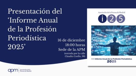 La Asociación de la Prensa de Madrid presenta el 16 de diciembre el ‘Informe Anual de la Profesión Periodística 2025’
