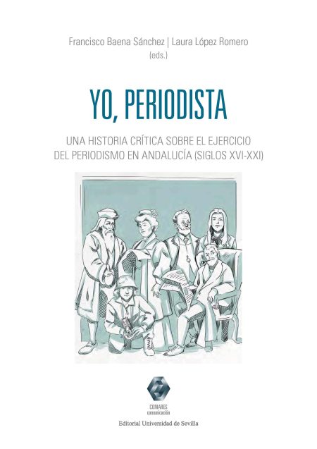 4 JUNIO | ‘Yo, periodista’, una monografía colectiva que redefine la historia del periodismo en Andalucía